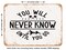 DECORATIVE METAL SIGN - You Will Never Know Until You Go - 2 - Vintage Rusty Look